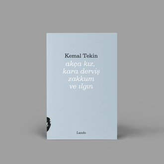 Kemal Tekin - Akça Kız, Kara Derviş, Zakkum ve Ilgın