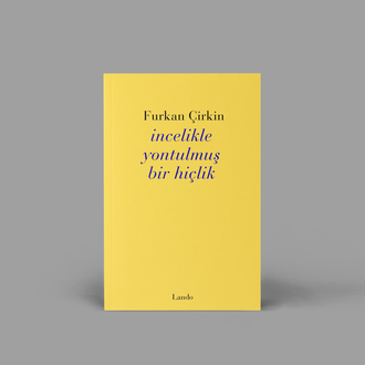 Furkan Çirkin - İncelikle Yontulmuş Bir Hiçlik 