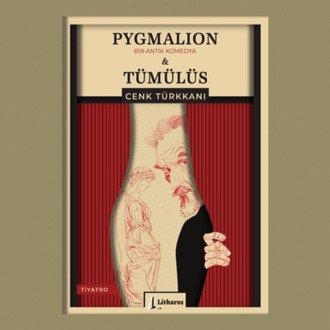 PYGMALION & TÜMÜLÜS