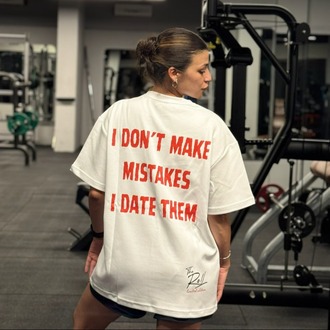 I Don't Make Mistakes I Date Them