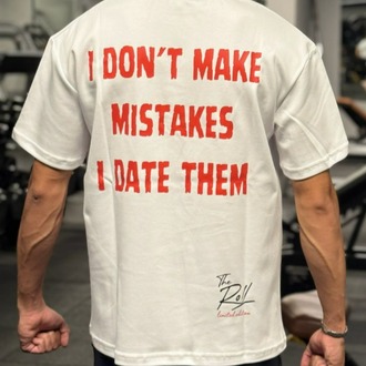 I Don't Make Mistakes I Date Them
