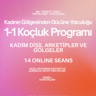 Kadının Gölgesinden Gücüne Yolculuğu (1-1 Koçluk Programı)