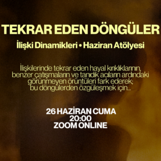 İlişki Dinamikleri: Tekrar Eden Döngüler Atölyesi