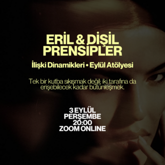 Eril & Dişil Prensipler Atölyesi