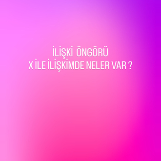 İlişki öngörü & enerji okuma