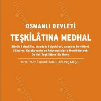 Osmanlı Devlet Teşkilatına Medhal- İsmail Hakkı Uzunçarşılı