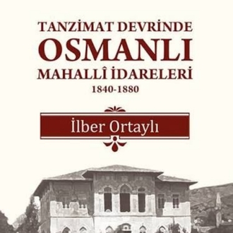 Tanzimat Devri'nde Osmanlı Mahalli İdareleri- İlber Ortaylı