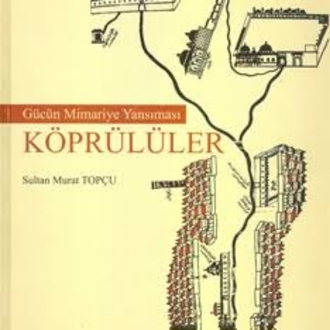Gücün Mimariye Yansıması Köprülüler- Sultan Murat Topçu