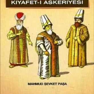 Osmanlı Teşkilat ve Kıyafet-i Askeriyesi