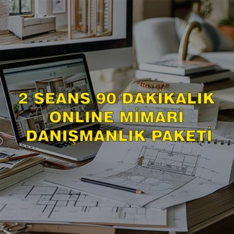 2 Seans 90 Dakikalık Online Mimari Danışmanlık Paketi