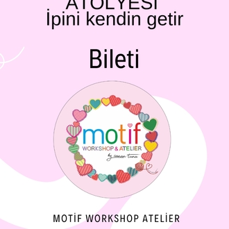 Motif Örgü Atölye ipini kendin getir bileti
