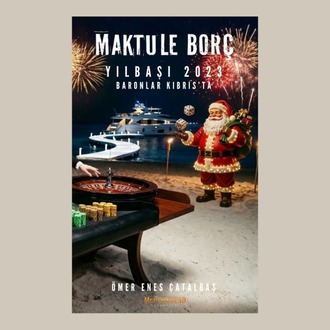 Maktule Borç Yılbaşı 2023 (KİŞİYE ÖZEL İMZALI)