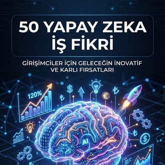 50 Yapay Zeka İş Fikri — Girişim Rehberi