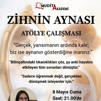 ZİHNİN AYNASI ATÖLYE ÇALIŞMASI ( 1 EĞİTİM-2 SEANS)