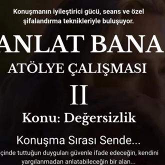 ANLAT BANA ATÖLYE ÇALIŞMASI