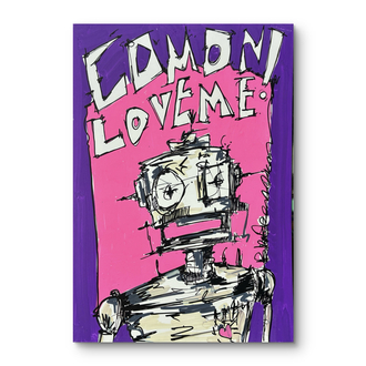 “ Comon Love Me “ Robotic Love