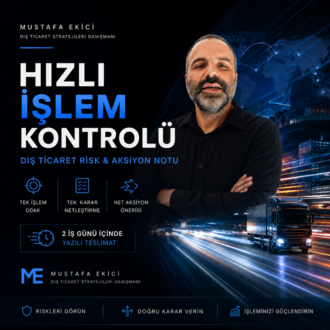 Hızlı İşlem Kontrolü — Dış Ticaret Risk & Aksiyon Notu
