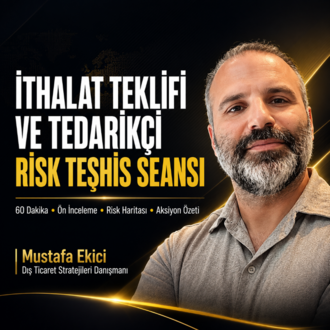 İthalat Teklifi ve Tedarikçi Risk Teşhis Seansı
