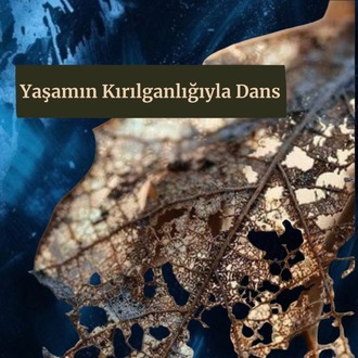 Bedenleme Pratiği- Yaşamın Kırılganlığıyla Dans