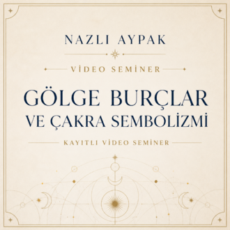 GÖLGE BURÇLAR VE ÇAKRA SEMBOLİZMİ SEMİNERİ
