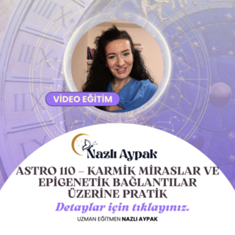 ASTRO 110 | Karma, Miras & Epigenetik Astroloji Pratikleri – Video Eğitim Seti