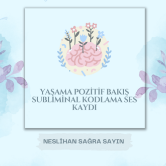 YAŞAMA POZİTİF BAKIŞ SUBLİMİNAL KODLAMA MP3