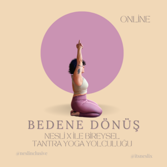 BEDENE DÖNÜŞ: Bireysel Tantra Yoga Yolculuğu