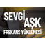 SEVGİ - AŞK FREKANS YÜKLEMESİ