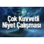 Çok Kuvvetli Niyet Çalışması!