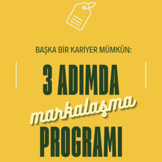 BAŞKA BİR KARİYER MÜMKÜN: 3 ADIMDA MARKALAŞMA PROGRAMI