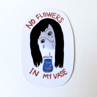 No Flowers in My Vase - Sticker