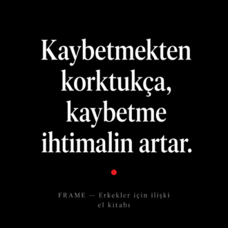 FRAME — Erkekler İçin İlişki El Kitabı | Gücünü Kaybetmeden Sevmenin Yolu