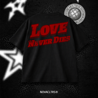 "LOVE NEVER DIE" Oversize T-shirt