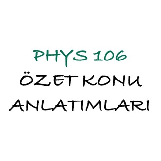 PHYS106 Özet Konu Anlatımları