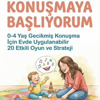 Konuşmaya Başlıyorum: 0-4 Yaş İçin Evde Dil Terapisi ve Oyun Rehberi (E-Kitap)