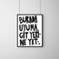 Burada uyuma git yerine yat