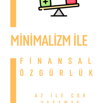 Minimalizm ile Finansal Özgürlük: Az ile Çok Yaşamak