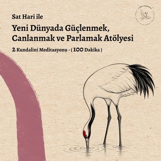 Yeni Dünyada Güçlenmek, Canlanmak ve Parlamak Atölyesi