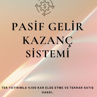 PASİF GELİR KAZANÇ SİSTEMİ PAKETİ