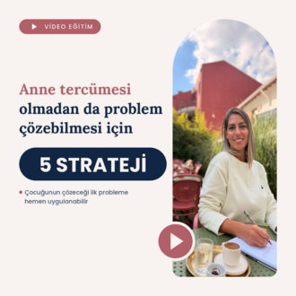 ANNE TERCÜMESİ OLMADAN DA PROBLEM ÇÖZMESİ İÇİN 5 STRATEJİ