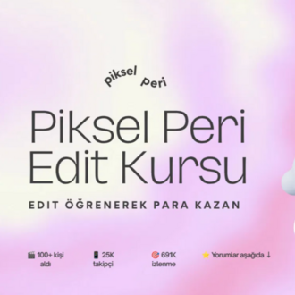 Piksel Peri Edit Kursu: Edit ile Para Kazan