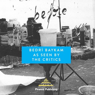 Bedri Baykam As Seen by the Critics (English)