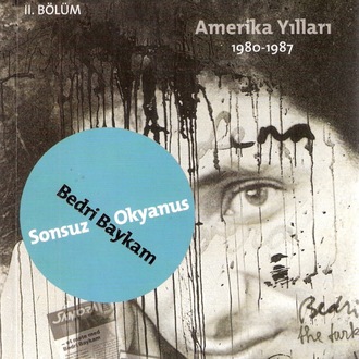 Otobiyografi Bölüm II. Sonsuz Okyanus - Bedri Baykam