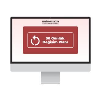 30 Günlük Değişim Planı (+Görünmezlikten Kurtulma Sanatı)