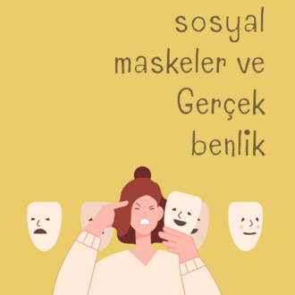 Sosyal Maskeler ve Gerçek Benlik
