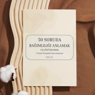 50 SORUDA BAĞIMLILIĞI ANLAMAK VE ÇÖZÜMLEMEK: 5 TEMEL TERAPÖTİK ÇALIŞMA (DİJİTAL BELGE)