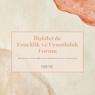 İLİŞKİLERDE ESNEKLİK VE UYUMLULUK FORMU (DİJİTAL BELGE)