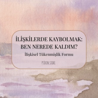 İLİŞKİLERDE KAYBOLMAK (DİJİTAL BELGE)