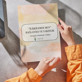 İLİŞKİLERDE BEN - TERAPİST MÜDAHALE NOTLARI (DİJİTAL BELGE)