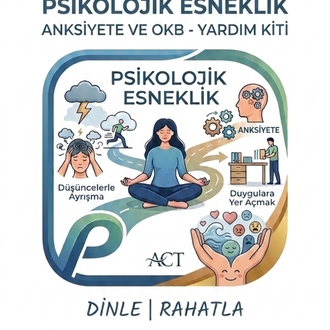 Anksiyete, OKB ve Panik Atak İçin Psikolojik Esneklik Kiti(Video)